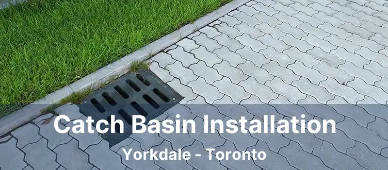  Catch Basin Installation Yorkdale - Toronto