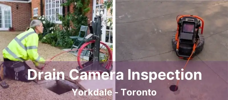 Drain Camera Inspection Yorkdale - Toronto