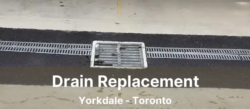 Drain Replacement Yorkdale - Toronto